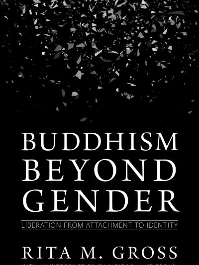 Buddhism Beyond Gender : Liberation From Attachment To Identity