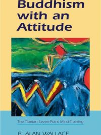 Buddhism with an Attitude : The Tibetan Seven Point Mind training