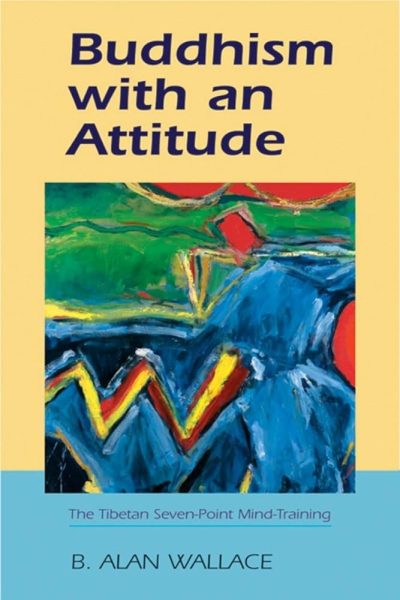 Buddhism with an Attitude : The Tibetan Seven Point Mind training