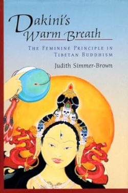 Dakini's Warm Breath : The Feminine Principle In Tibetan Buddhism