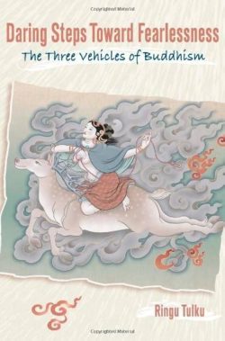Daring Steps Towards Fearlessness : The Three Vehicles of Buddhism