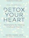 Detox your Heart : Meditations for Healing Emotional trauma