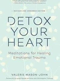 Detox your Heart : Meditations for Healing Emotional trauma