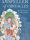 Dispeller of Obstacles : The Heart Practice of Padmasambhava