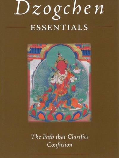 Dzogchen Essentials : The Path that Clarifies Confusion