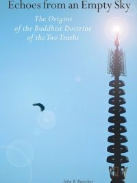 Echoes From An Empty Sky : The Origins Of The Buddhist Doctrine Of The Two Truths