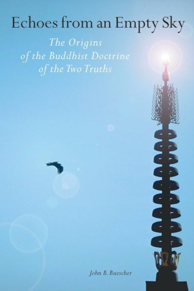 Echoes From An Empty Sky : The Origins Of The Buddhist Doctrine Of The Two Truths