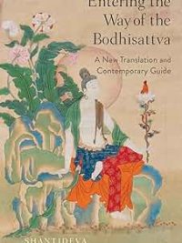 Entering the Way of the Bodhisattva : A New Translation and Contemporary Guide