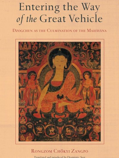 Entering the way of the Great Vehicle : Dzogchen as the Culmination of the Mahayana