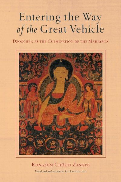 Entering the way of the Great Vehicle : Dzogchen as the Culmination of the Mahayana