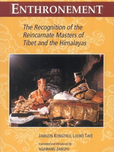 Enthronement : The Recognition of the Reincarnate Masters of Tibet and the Himalayas