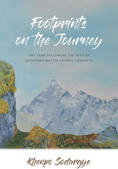 Footprints on the Journey : One Year Following the path of Dzogchen Master Khenpo Sodargye