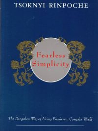 Fearless Simplicity : The Dzogchen Way of Living Freely in a Complex World