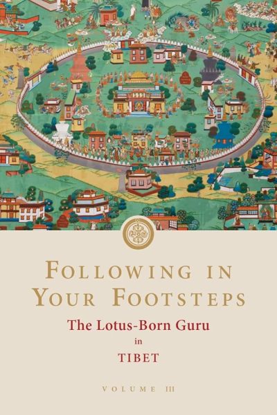 Following in your Footsteps : The Lotus Born Guru in Tibet (Volume 3)