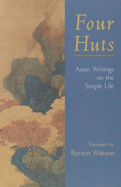 Four Huts : Asian Writings on the Simple Life