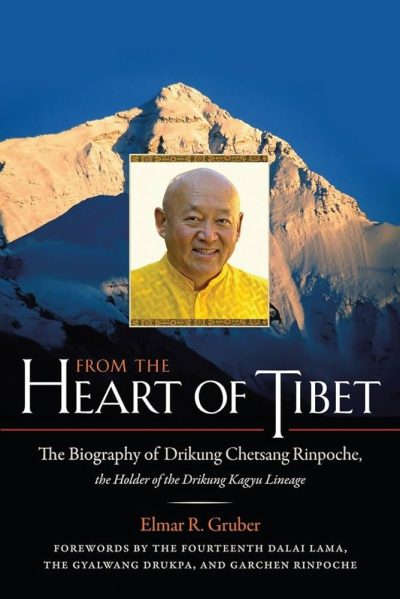 From The Heart Of Tibet : The Biography Of Drikung Chetsang Rinpoche, The Holder of the Drikung Kagyu Lineage