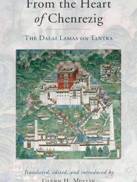 From the Heart of Chenrezig : The Dalai Lamas on Tantra