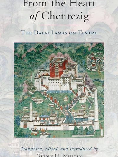 From the Heart of Chenrezig : The Dalai Lamas on Tantra