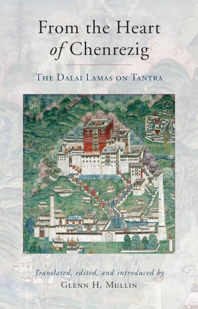 From the Heart of Chenrezig : The Dalai Lamas on Tantra