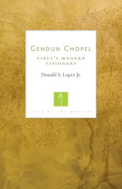 Gendun Chopel : Tibet's Modern Visionary