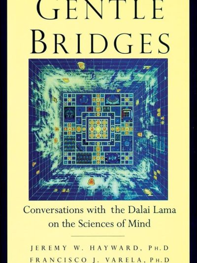 Gentle Bridges : Conversations With The Dalai Lama on the Sciences of Mind