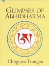 Glimpses of Abhidharma: From a Seminar on Buddhist Psychology
