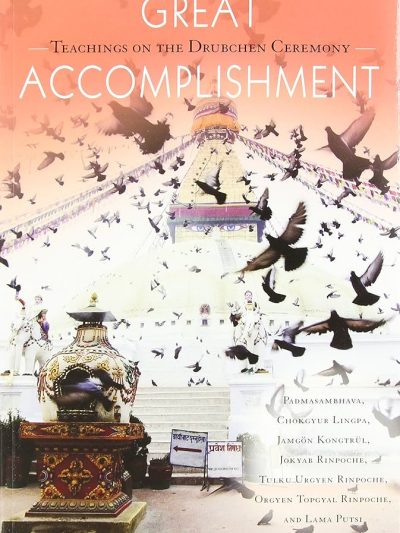 Great Accomplishment : Teachings on the Drubchen Ceremony