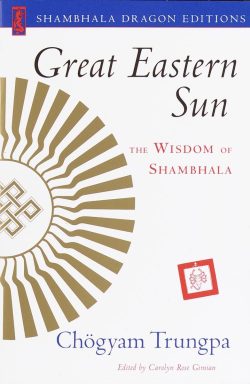 Great Eastern Sun : The Wisdom Of Shambhala