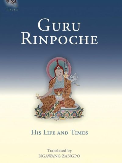Guru Rinpoche : His Life And Times