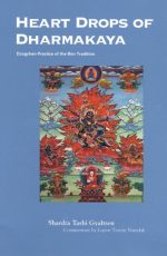 Heart Drops Of Dharmakaya : Dzogchen Practice Of The Bon Tradition