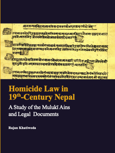 Homicide Law in 19th-Century Nepal : A Study of the Muluki Ains and Legal Documents