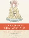 In Praise of Dharmadhatu : Nagarjuna and Rangjung Dorje on Buddha Nature
