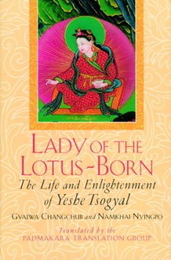 Lady Of The Lotus- Born : The Life And Enlightenment of Yeshe Tsogyal