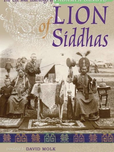 Lion of Siddhas : The Life And Teachings of Padama Sangye