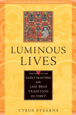 Luminous Lives : The Story of the Early masters of the Lam 'Bras Tradition in Tibet