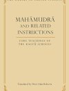 Mahamudra And Related Instructions : Core Teachings Of The Kagyu Schools