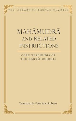Mahamudra And Related Instructions : Core Teachings Of The Kagyu Schools