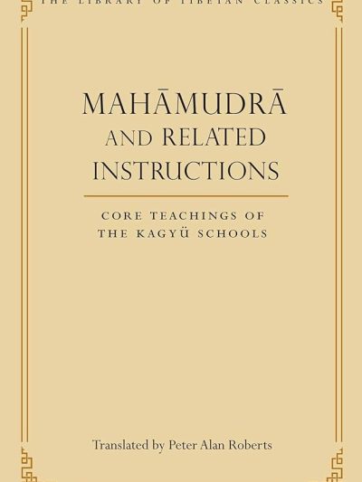 Mahamudra And Related Instructions : Core Teachings Of The Kagyu Schools
