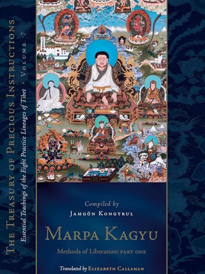 Marpa Kagyu : Methods Of Liberation Part One : Essential Teachings of The Eight Practice Lineages of Tibet Volume 7