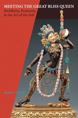 Meeting the Great Bliss Queen : Buddhists, Feminists, & the Art of the Self