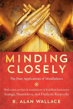 Minding Closely : The Four Applications of Mindfulness