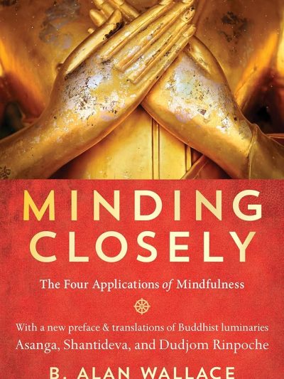 Minding Closely : The Four Applications of Mindfulness