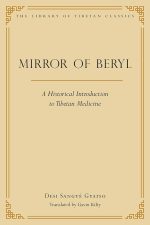 Mirror of Beryl : A Historical Introduction to Tibetan Medicine