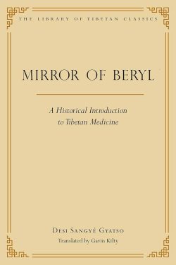 Mirror of Beryl : A Historical Introduction to Tibetan Medicine
