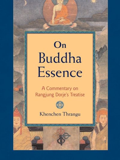 On Budddha Essence : A Commentary On Rangjung Dorje's Treatise