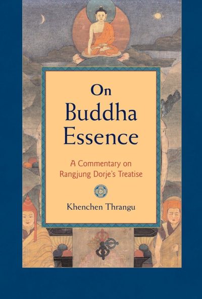 On Budddha Essence : A Commentary On Rangjung Dorje's Treatise