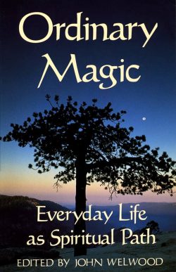 Ordinary Magic : Everyday Life A Spiritual Path