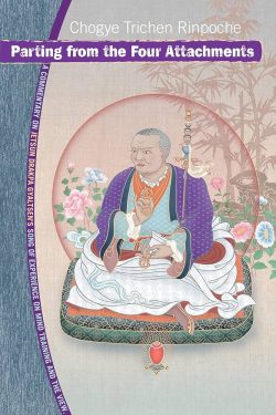 Parting from the Four Attachments : A Commentary on Jetsun Drakpa Gyaltsen's Song of Experience on Mind Training and the View