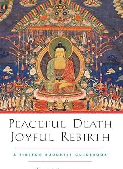 Peaceful Death Joyful Rebirth : A Tibetan Buddhist Guidebook