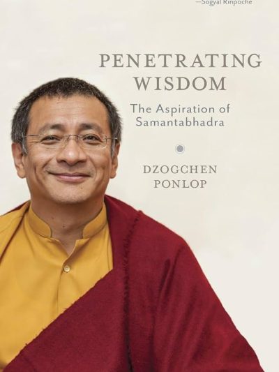 Penetrating Wisdom : The Aspiration of Samantabhadra